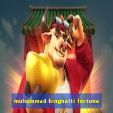 muhammad binghatti fortuna